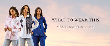 What to Wear This Makar Sankranti 2026