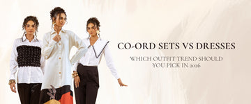 Co-Ord Sets vs Dresses: Which Outfit Trend Should You Pick in 2026