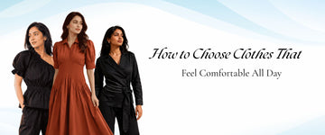 How to Choose Clothes That Feel Comfortable All Day